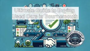 Your Ultimate Guide to Buying Used Cars in Bournemouth